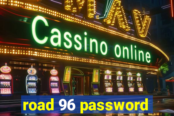 road 96 password